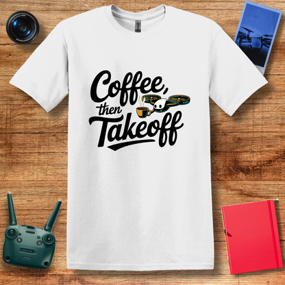 “Coffee, Then Takeoff” Funny Drone T-Shirt