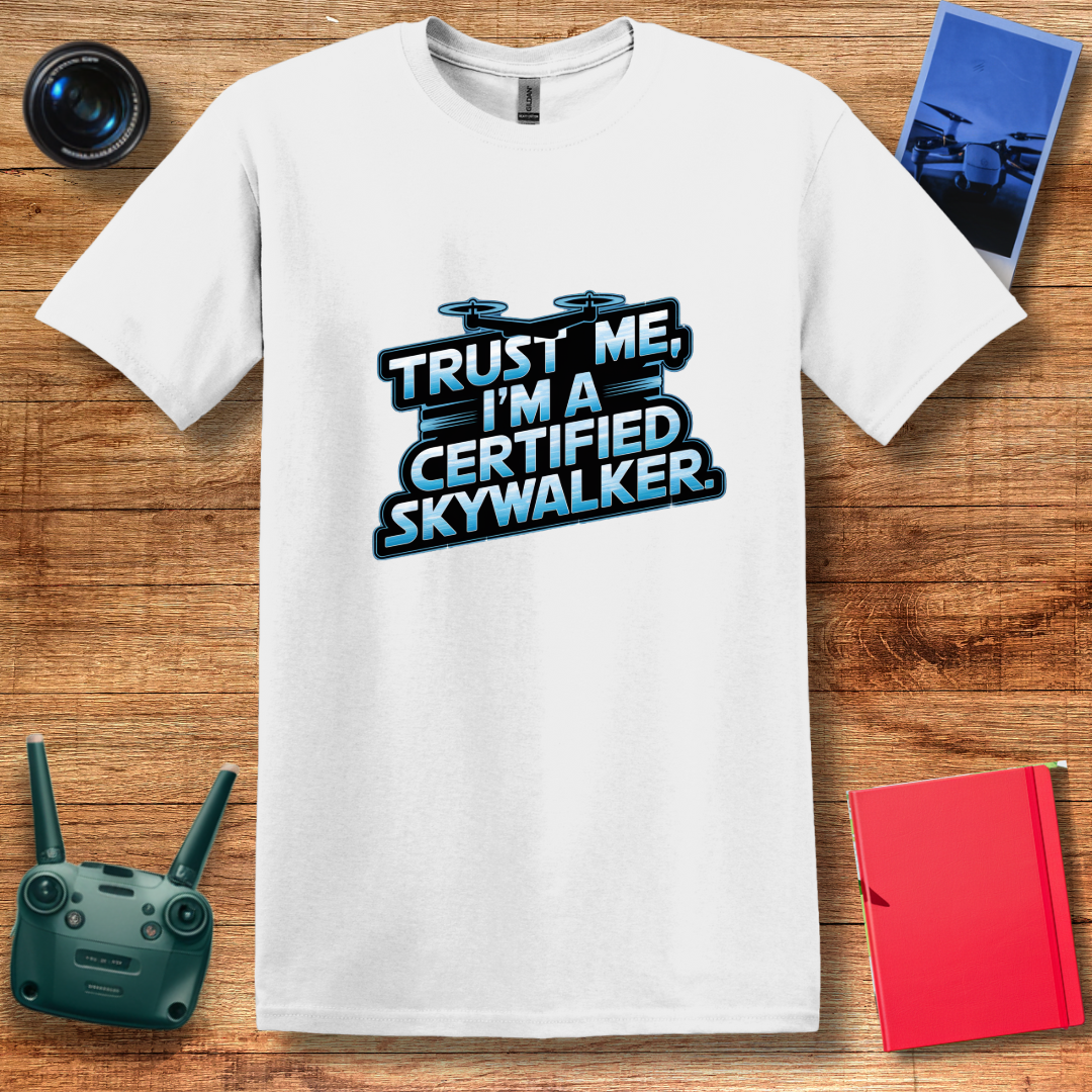 "Trust Me, I’m a Certified Skywalker" Funny Drone Enthusiast T-Shirt