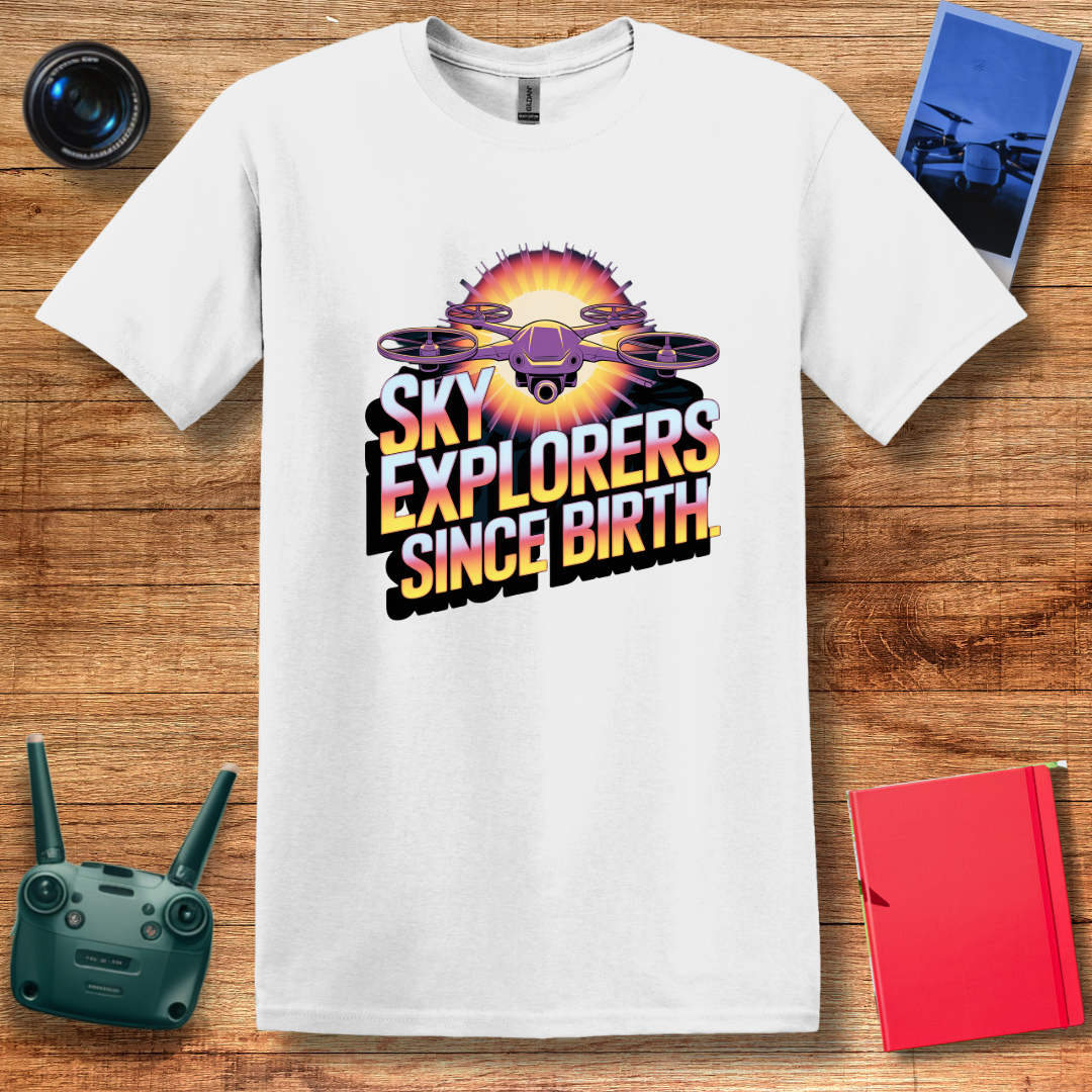 "Sky Explorers Since Birth" Inspirational Drone T-Shirt