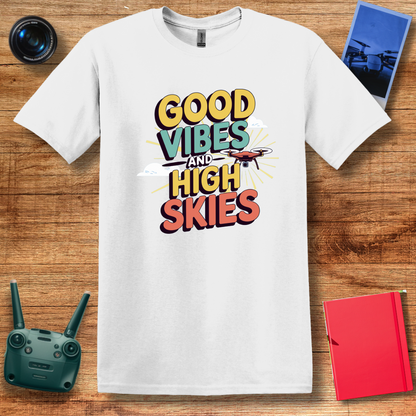 "Good Vibes and High Skies" Cheerful Drone T-Shirt