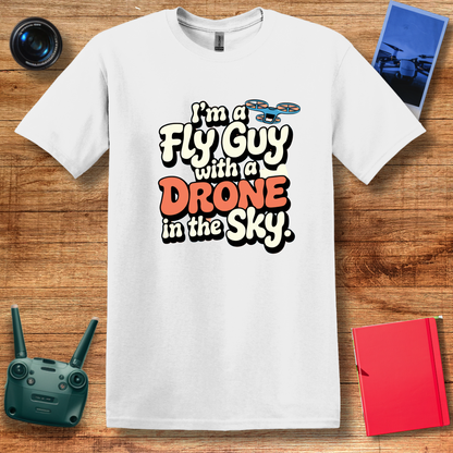 "I’m a Fly Guy with a Drone in the Sky" Funny Drone Enthusiast T-Shirt