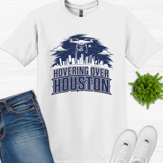 "Hovering Over Houston" V3 - Lone Star State, Texas Drone Pilot T-Shirt