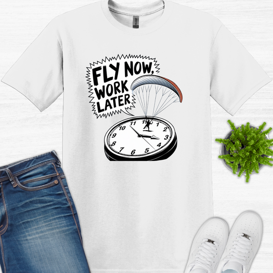"Fly Now, Work Later" - Inspirational Paragliding T-Shirt - V3